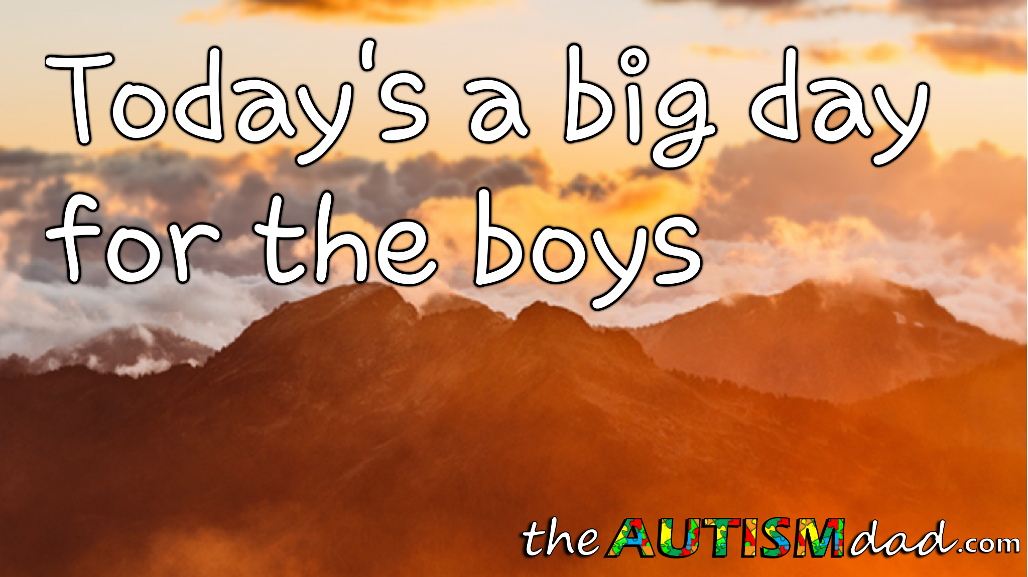 Today's a big day for the boys