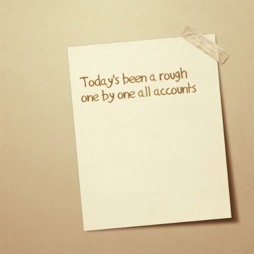 Today's been a rough one by all accounts