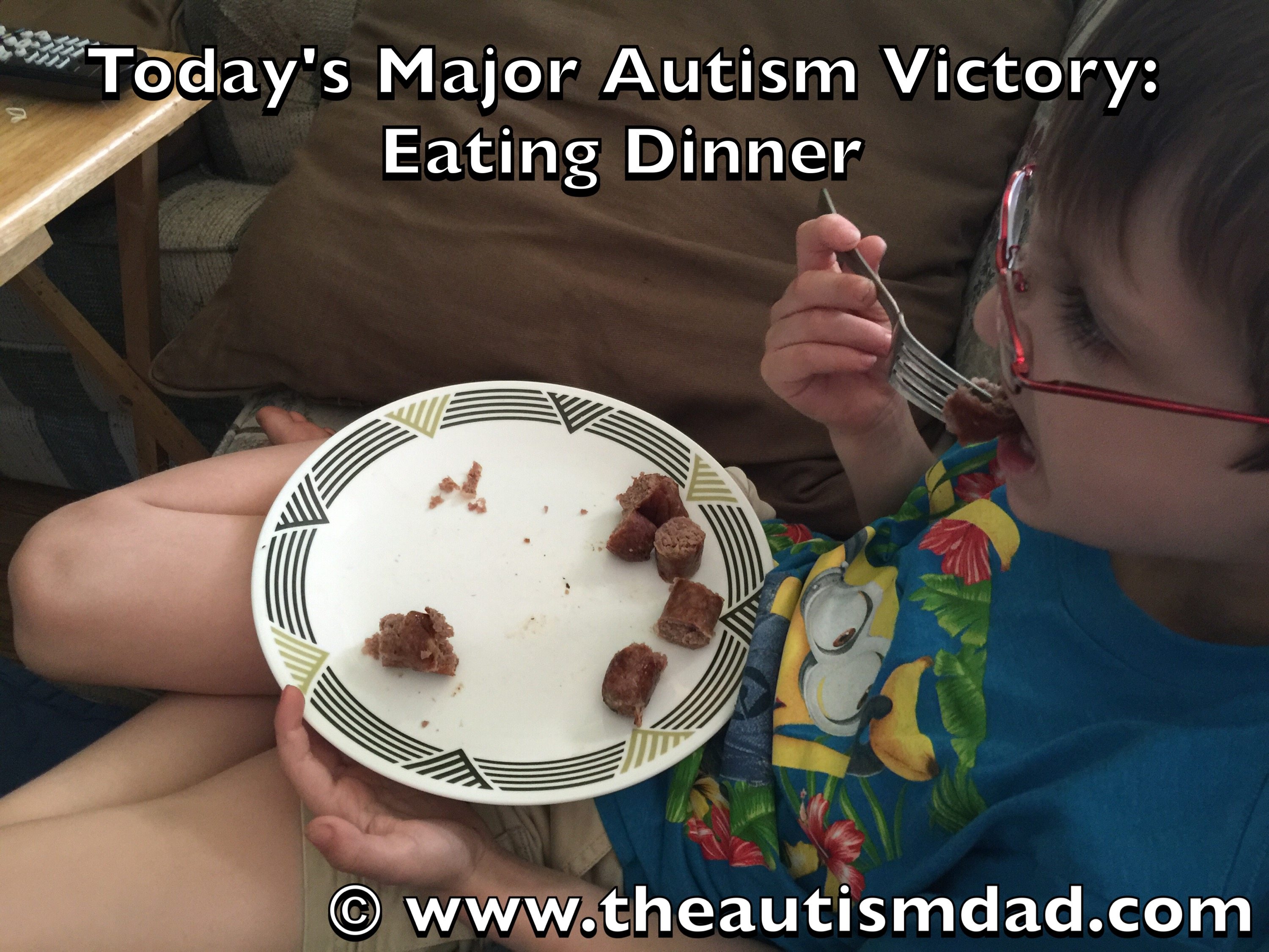 Today's Major #Autism Victory: Eating Dinner