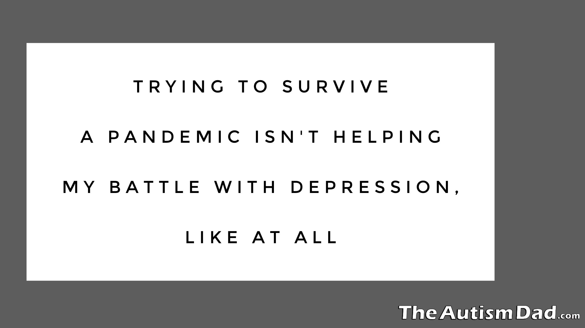 Trying to survive a pandemic isn't helping my battle with #Depression, like at all