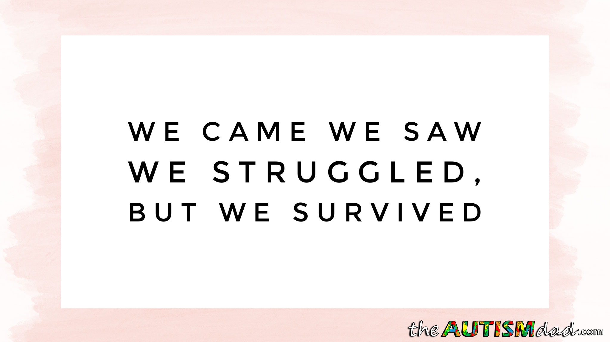 We came we saw we struggled, but we survived