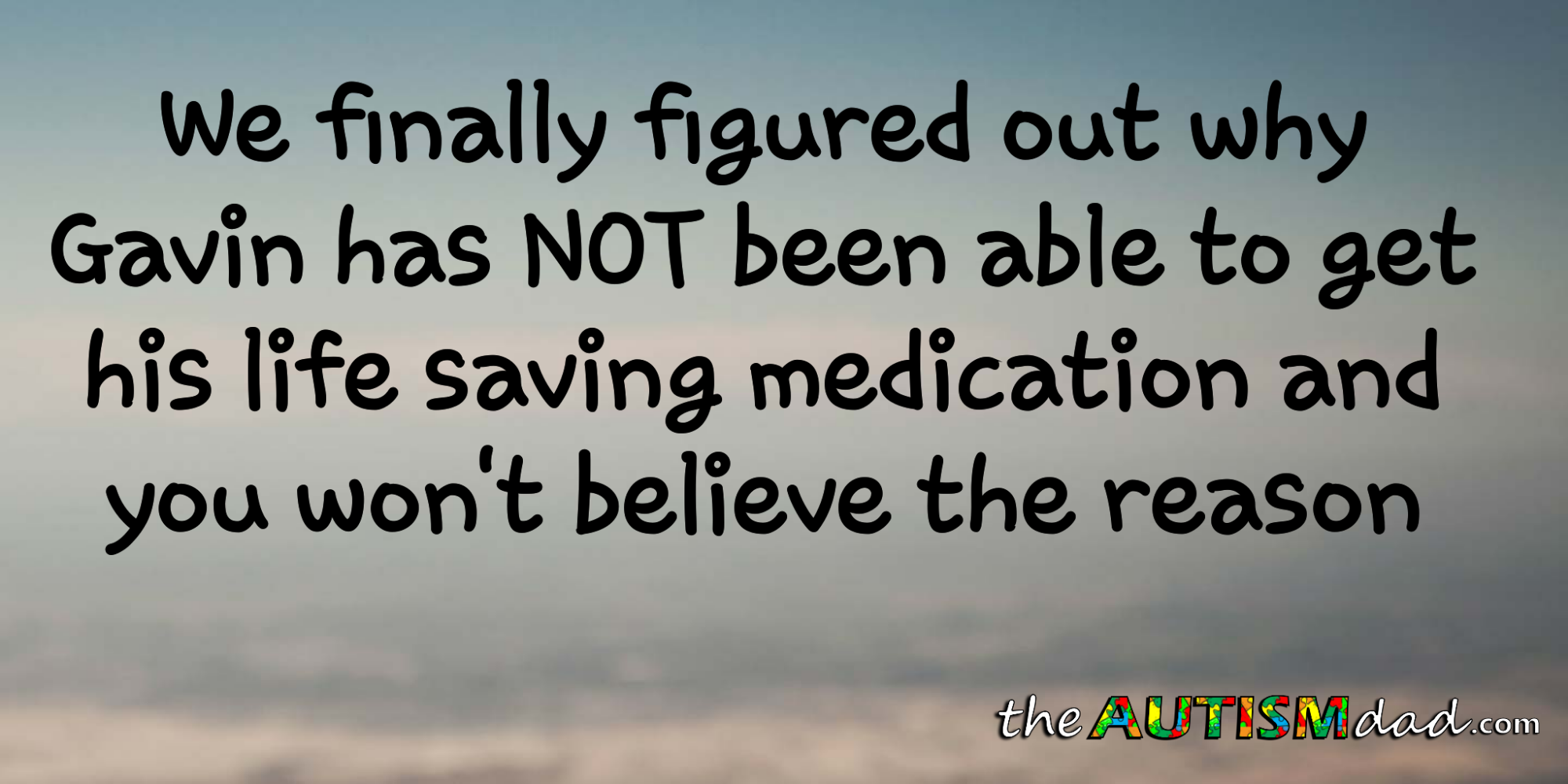 We finally figured out why Gavin has NOT been able to get his life saving medication and you won't believe the reason