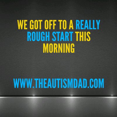 We got off to a really rough start this morning