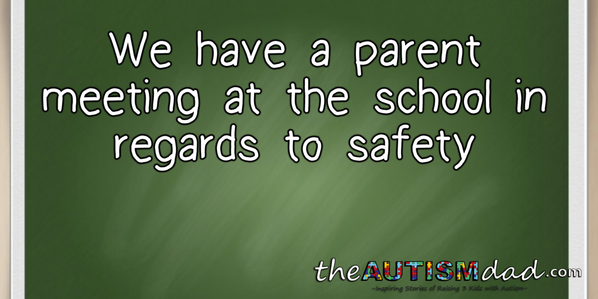 We have a parent meeting at the school in regards to safety