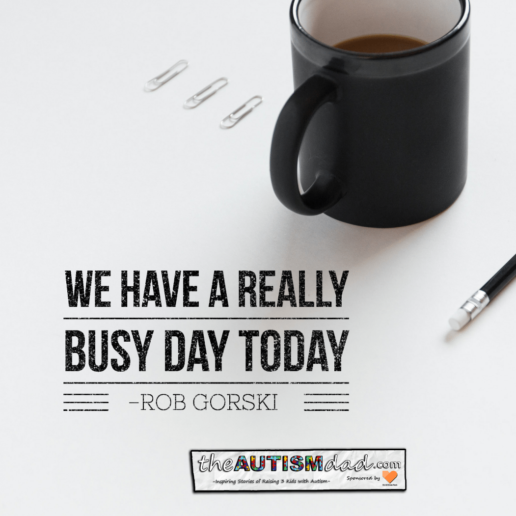 We have a really busy day today