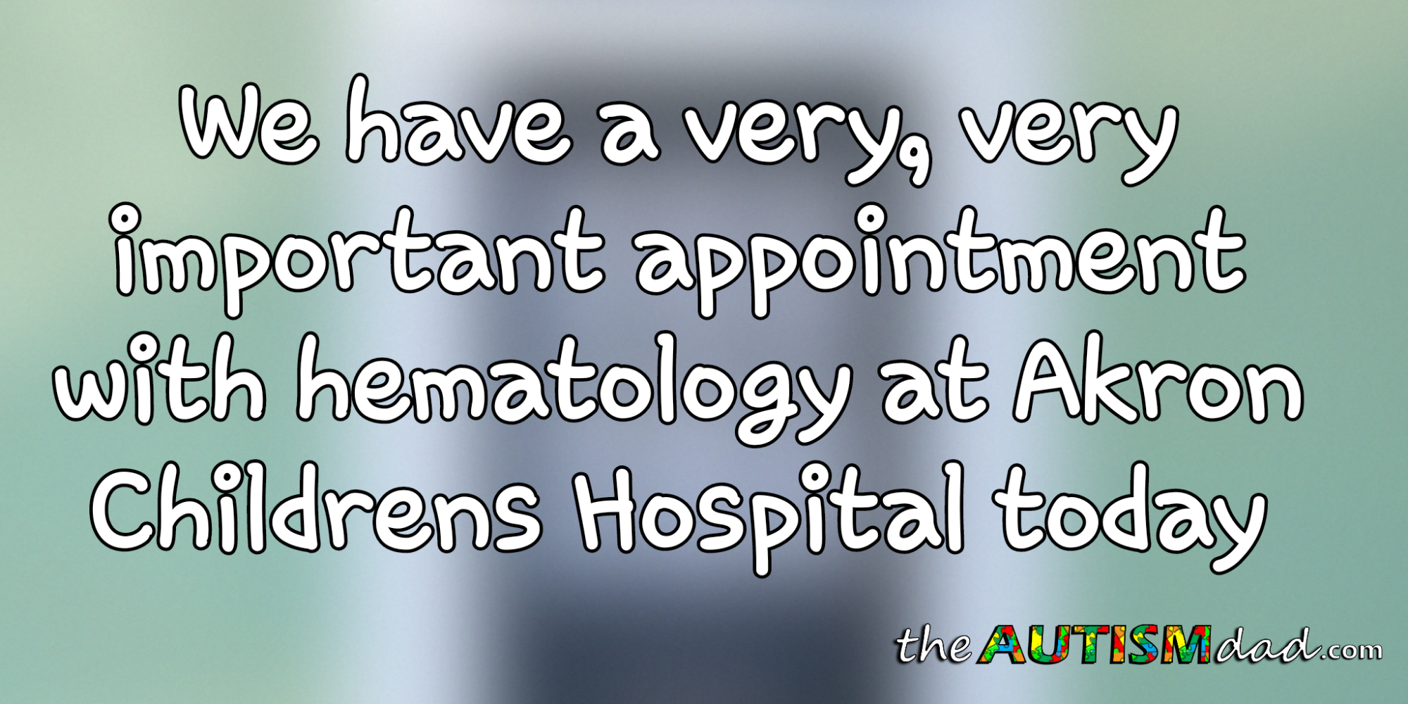 We have a very, very important appointment with hematology at @AkronChildrens Hospital today