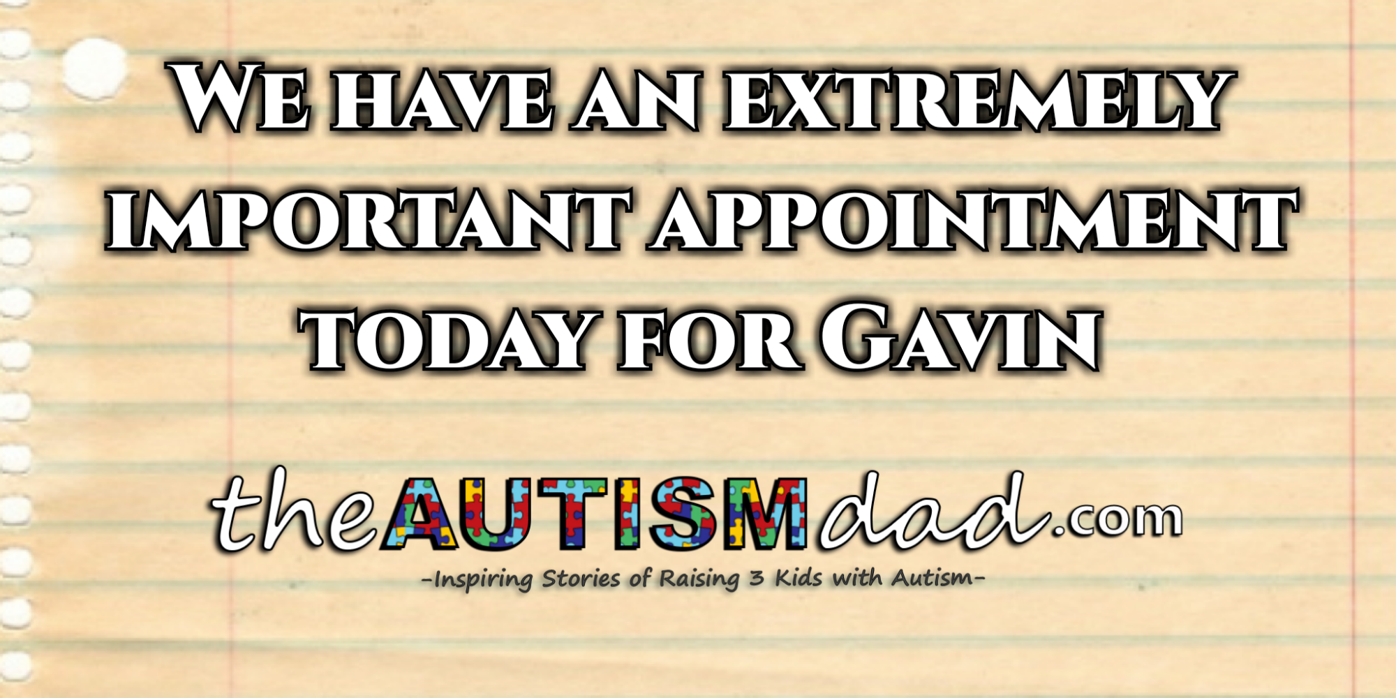 We have am extremely important appointment today for Gavin