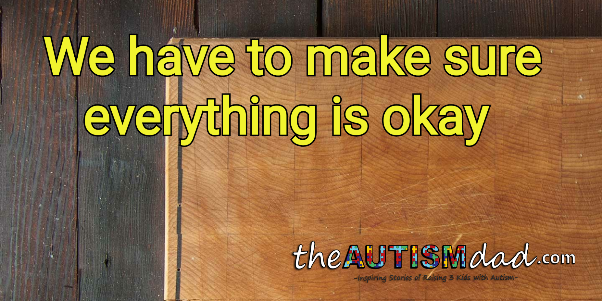 We have to make sure everything is okay