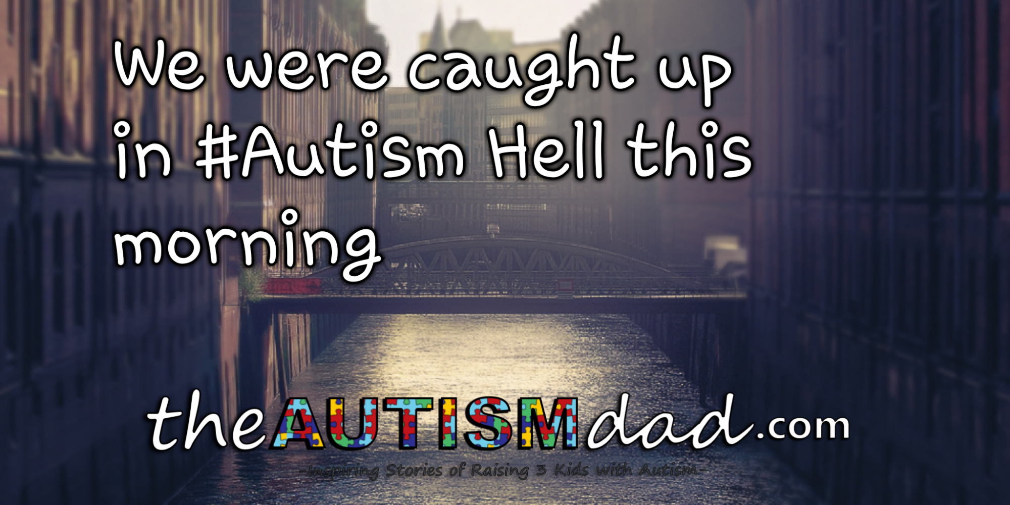 We were caught up in #Autism Hell this morning