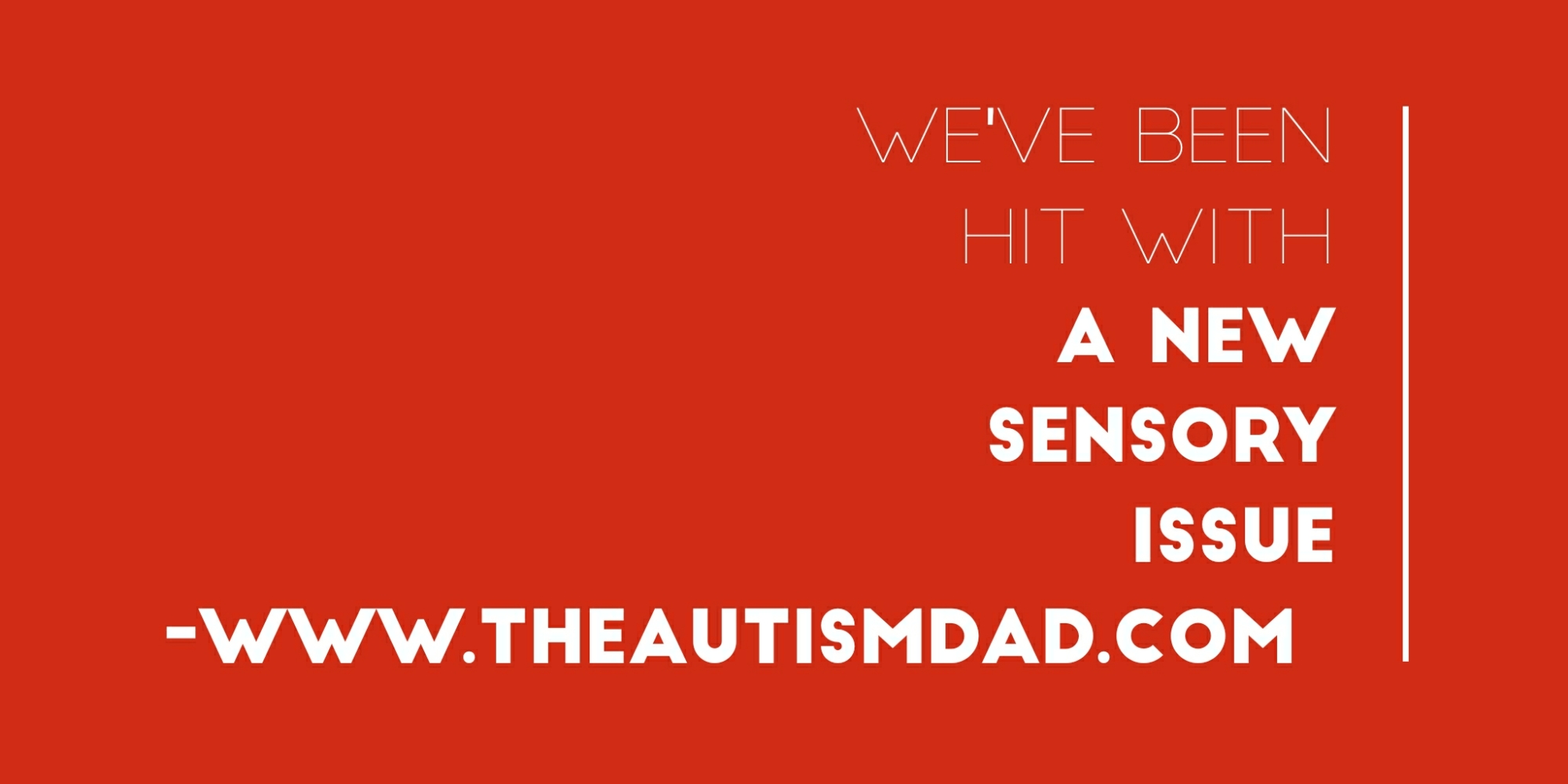 We've been hit with a new #Sensory issue