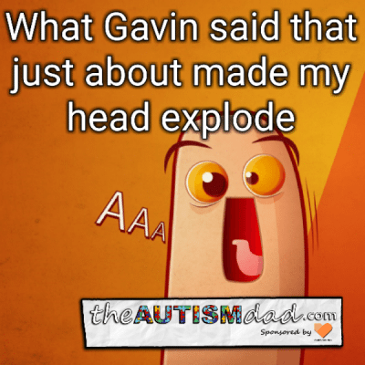 What Gavin said that just about made my head explode