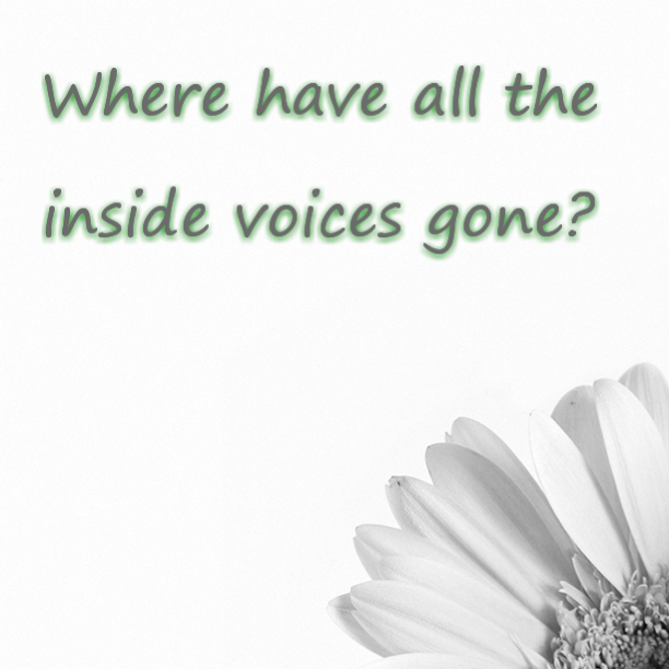 Where have all the inside voices gone?