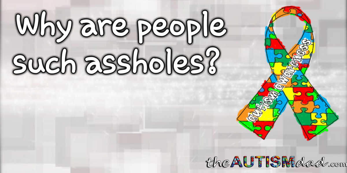 Why are people such assholes?
