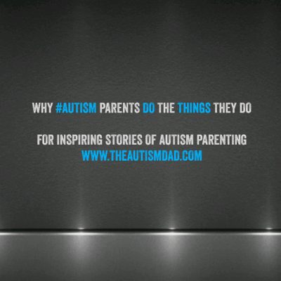 Why #Autism Parents do the things they do