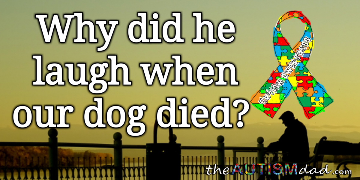 Why did he laugh when our dog died?