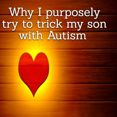Why I purposely try to trick my son with #Autism