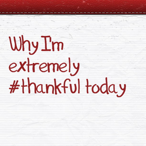 Why I'm extremely #thankful today