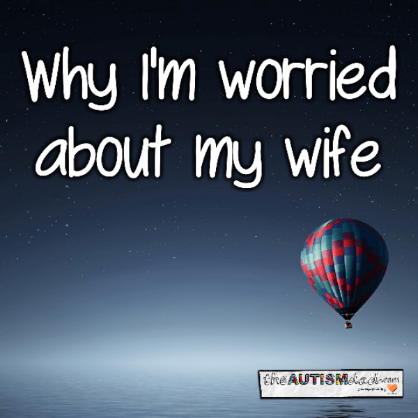 Why I'm worried about my wife