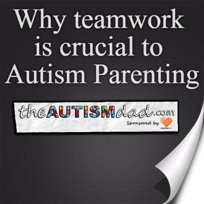 Why teamwork is crucial to #Autism Parenting
