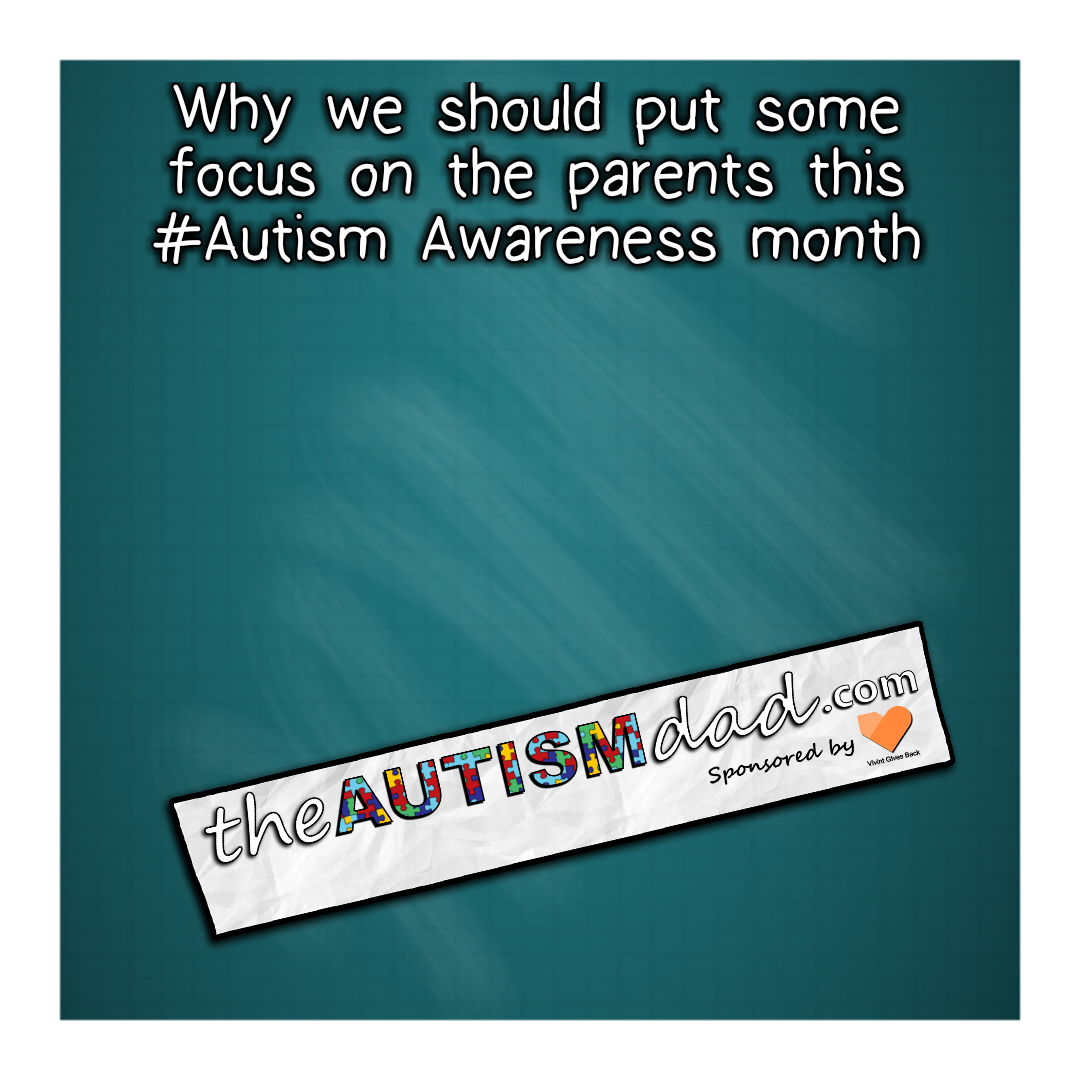 Why we should put some focus on the parents this #Autism Awareness month