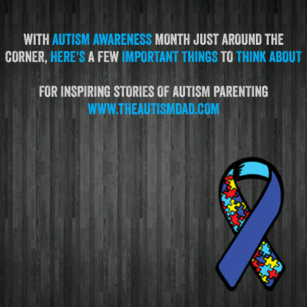 With #AutismAwareness month just around the corner, here's a few important things to think about