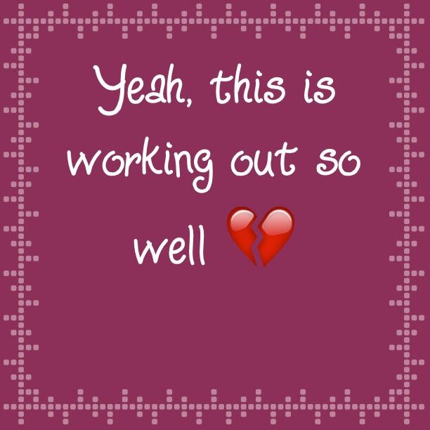 Yeah, this is working out so well