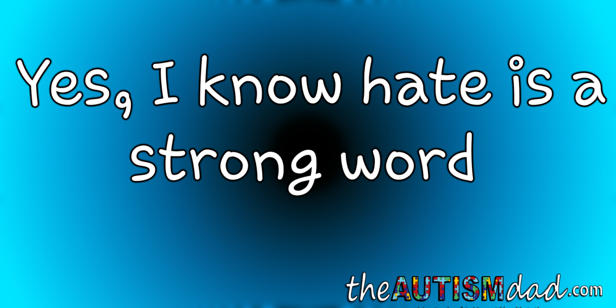 Yes, I know hate is a strong word