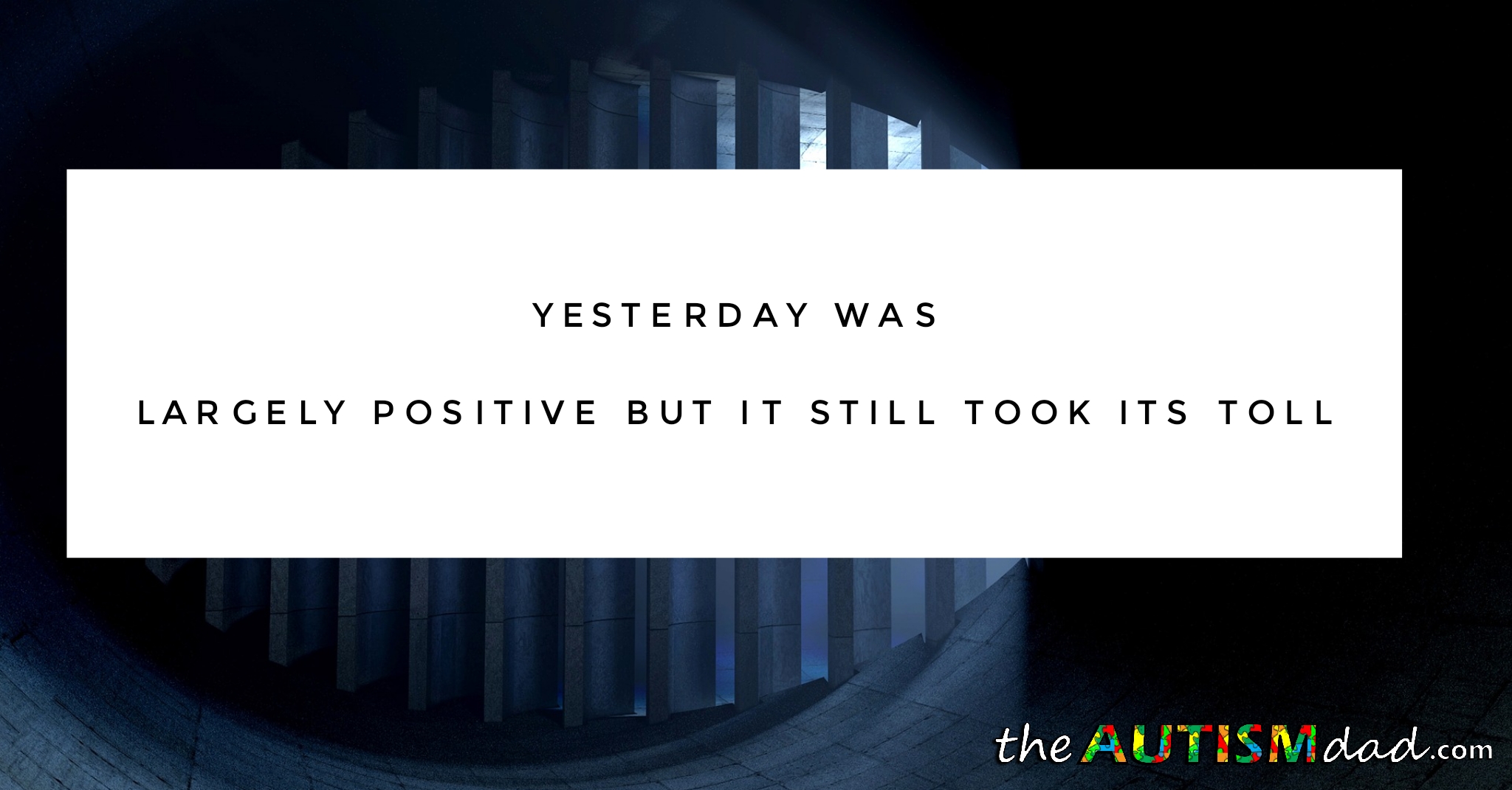 Yesterday was largely positive but it still took its toll